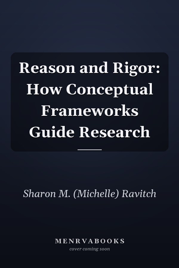 Reason and Rigor: How Conceptual Frameworks Guide Research