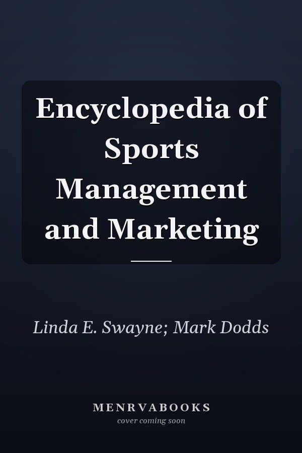 Encyclopedia of Sports Management and Marketing