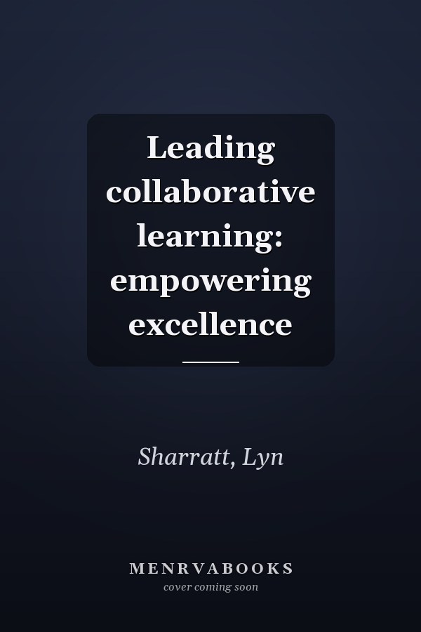 Leading collaborative learning: empowering excellence