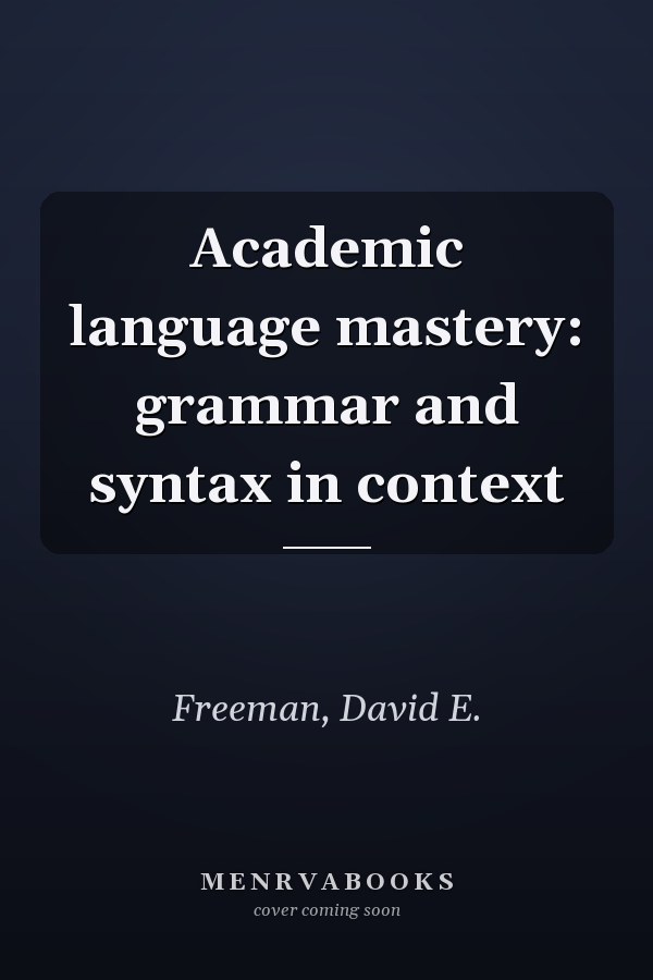 Academic language mastery: grammar and syntax in context