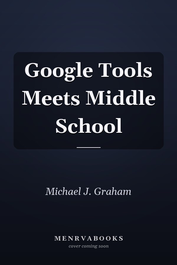 Google Tools Meets Middle School