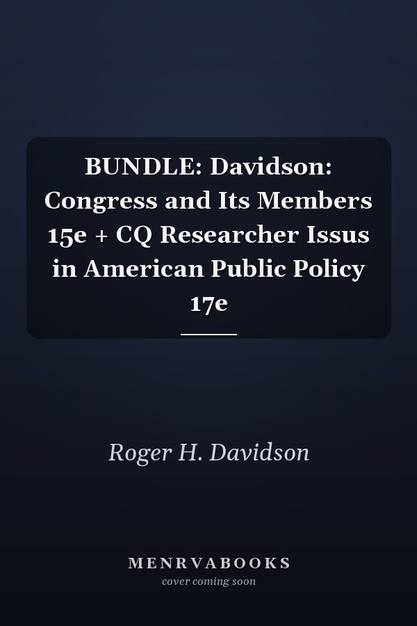 BUNDLE: Davidson: Congress and Its Members 15e + CQ Researcher Issus in American Public Policy 17e