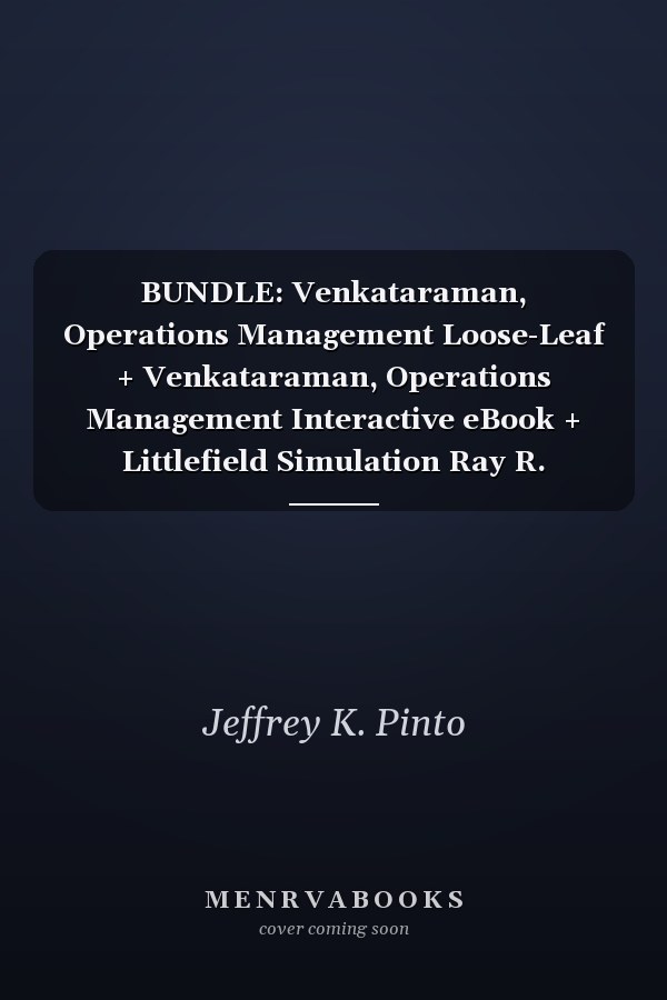 BUNDLE: Venkataraman, Operations Management Loose-Leaf + Venkataraman, Operations Management Interactive eBook + Littlefield Simulation Ray R. Venkataraman and Jeffrey K. Pinto's Operations Management