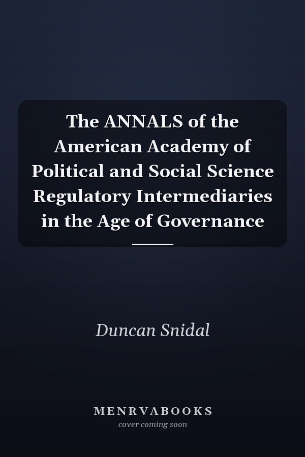 The ANNALS of the American Academy of Political and Social Science Regulatory Intermediaries in the Age of Governance