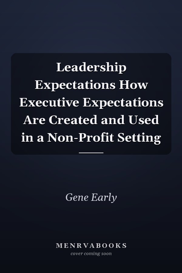 Leadership Expectations How Executive Expectations Are Created and Used in a Non-Profit Setting