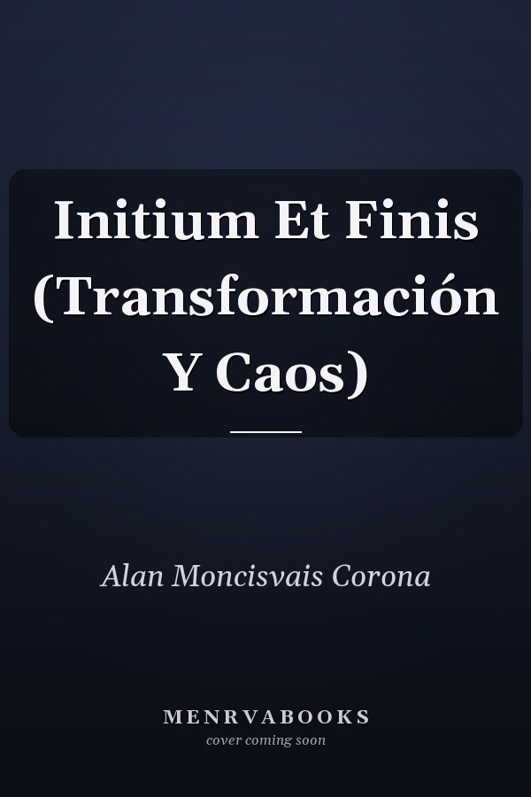 Initium Et Finis (Transformación Y Caos)