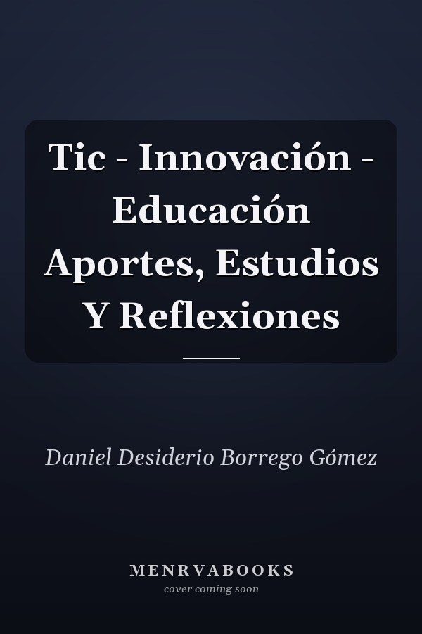 Tic - Innovación - Educación Aportes, Estudios Y Reflexiones