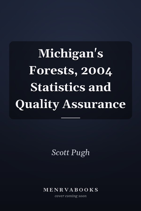 Michigan's Forests, 2004 Statistics and Quality Assurance