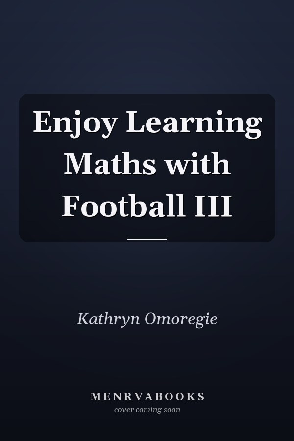 Enjoy Learning Maths with Football III