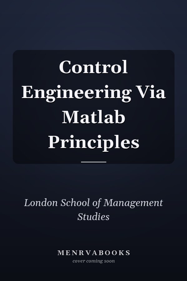 Control Engineering Via Matlab Principles