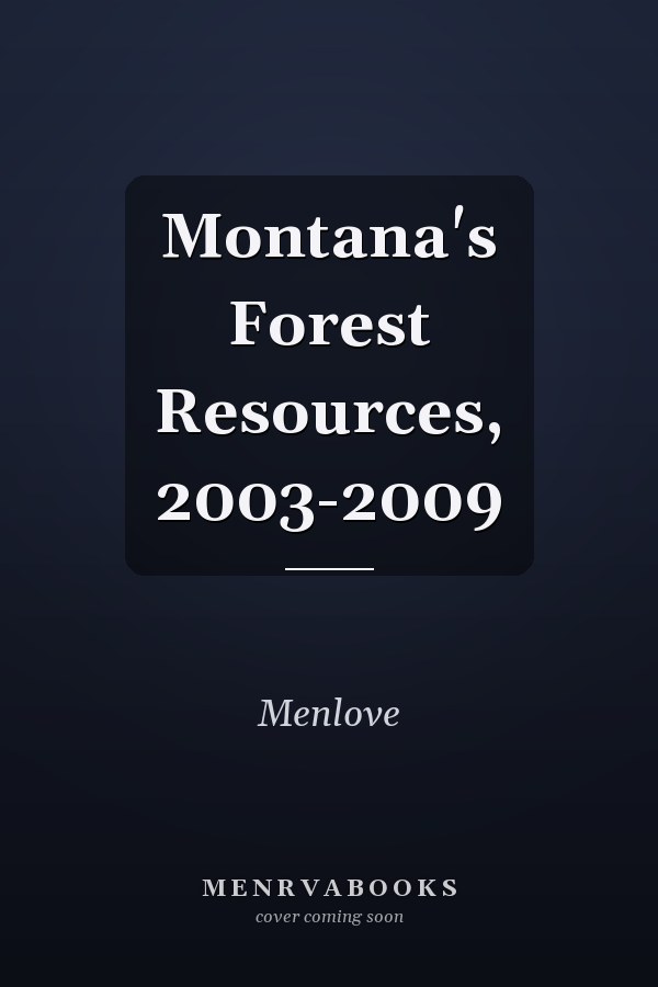 Montana's Forest Resources, 2003-2009