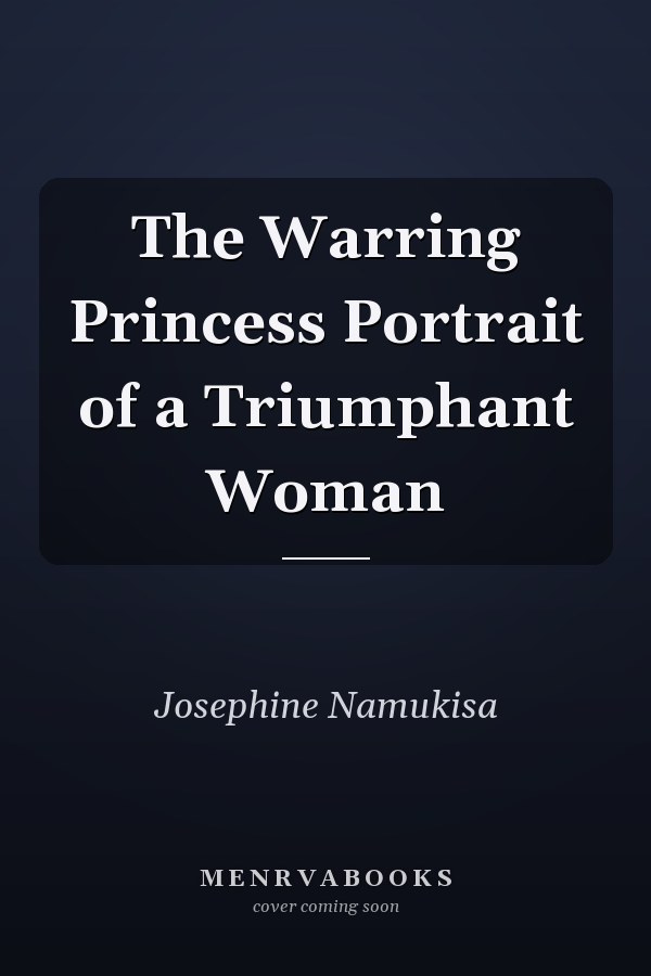 The Warring Princess Portrait of a Triumphant Woman