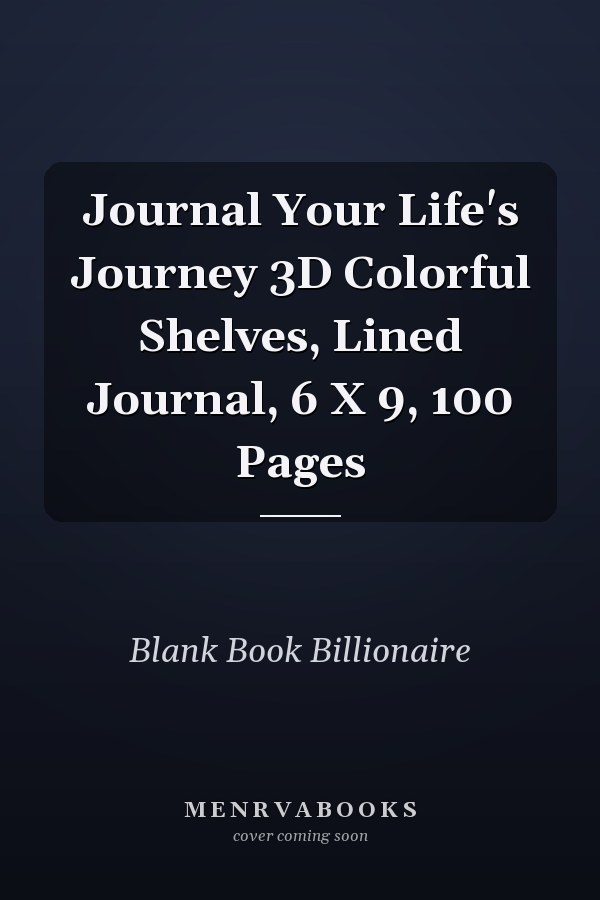 Journal Your Life's Journey 3D Colorful Shelves, Lined Journal, 6 X 9, 100 Pages