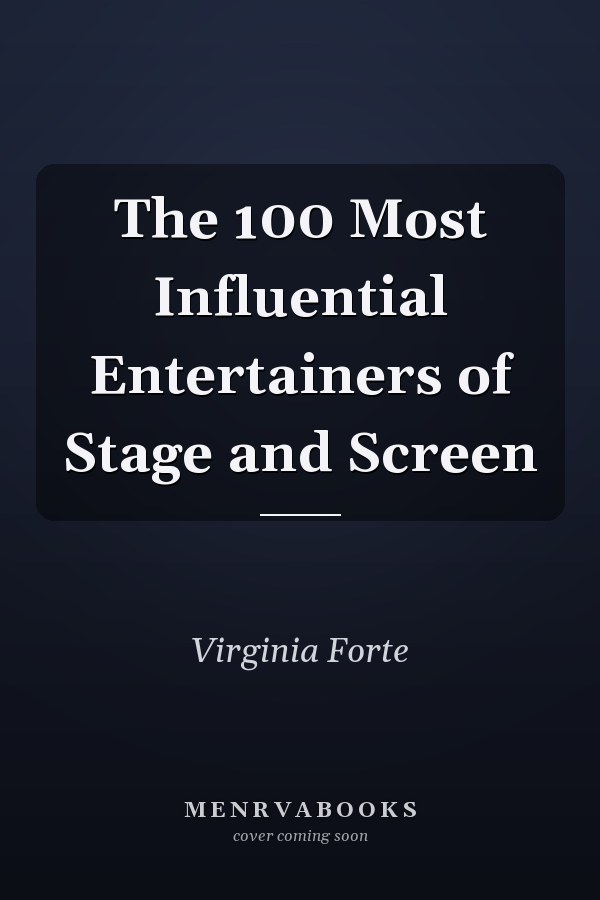 The 100 Most Influential Entertainers of Stage and Screen
