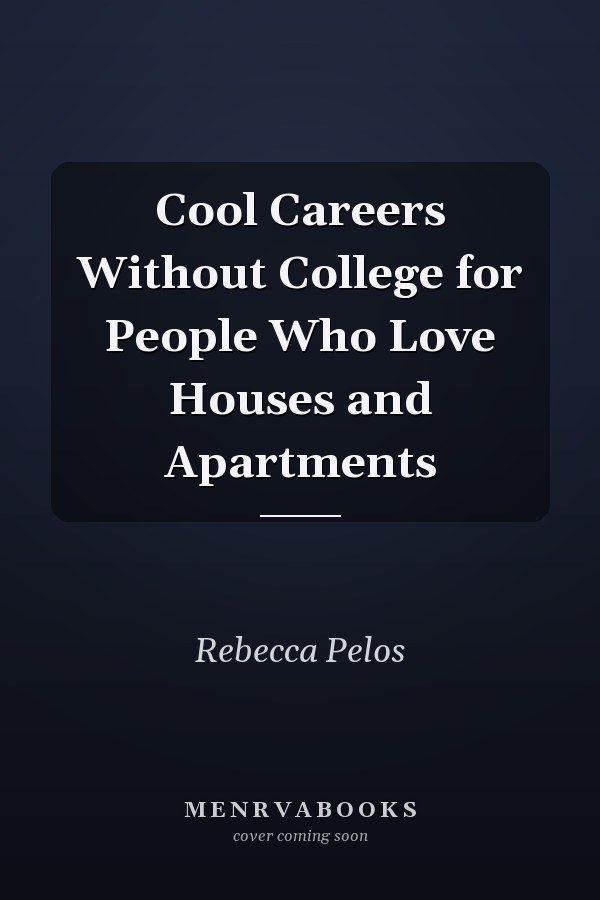 Cool Careers Without College for People Who Love Houses and Apartments