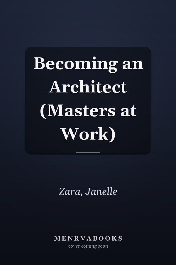 Becoming an Architect (Masters at Work)