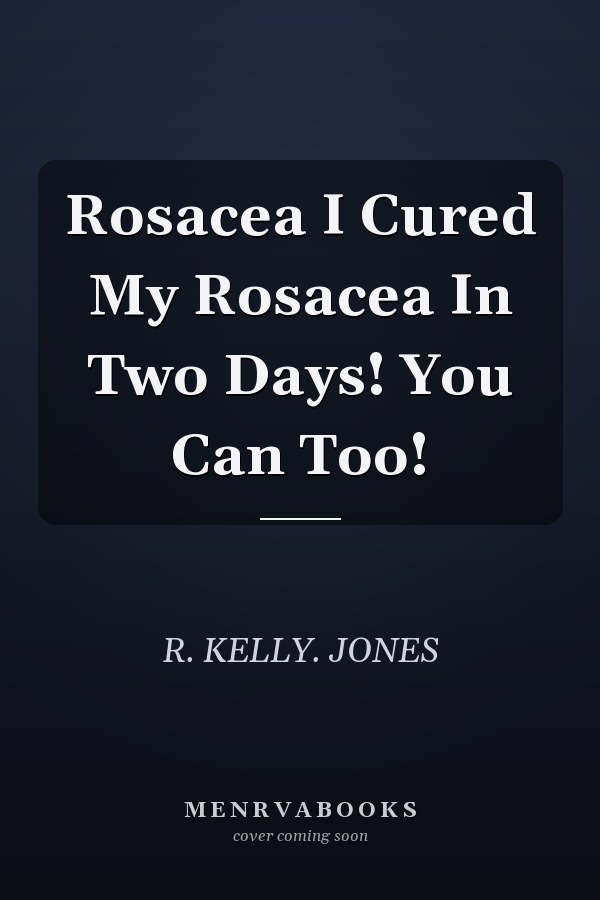 Rosacea I Cured My Rosacea In Two Days! You Can Too!
