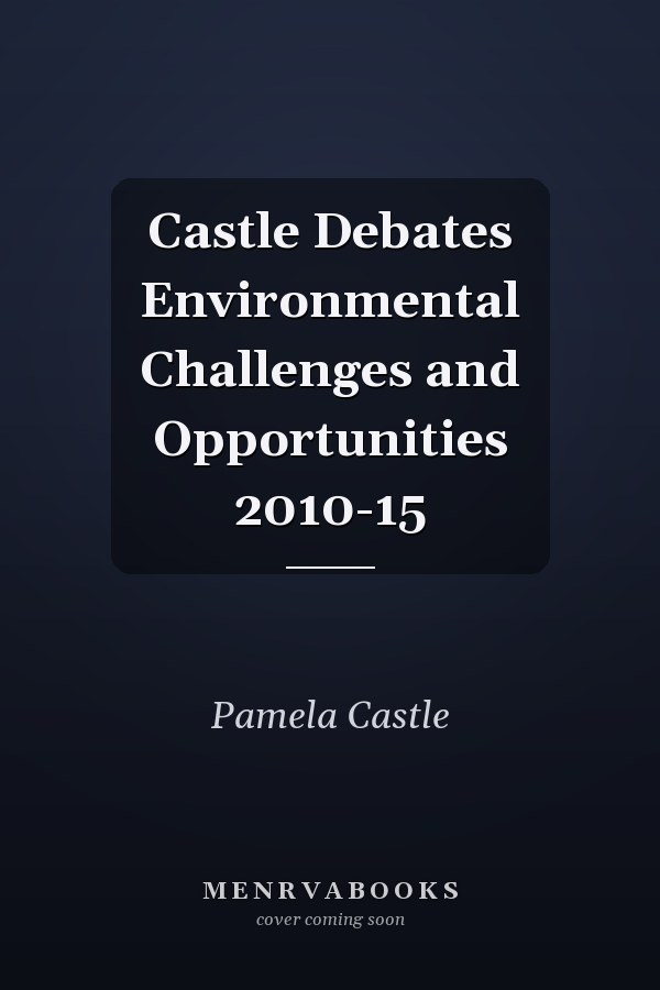 Castle Debates Environmental Challenges and Opportunities 2010-15