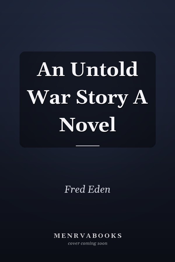 An Untold War Story A Novel
