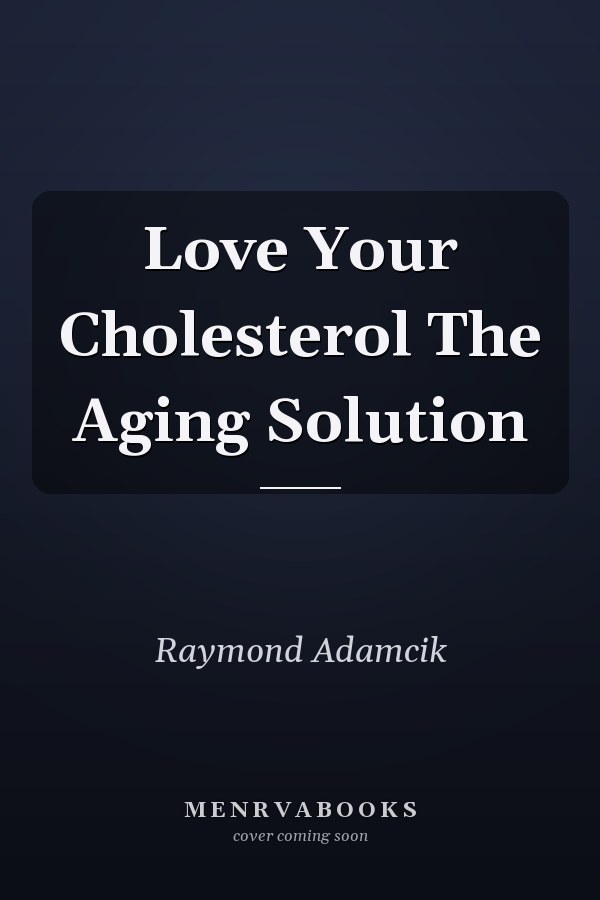 Love Your Cholesterol The Aging Solution