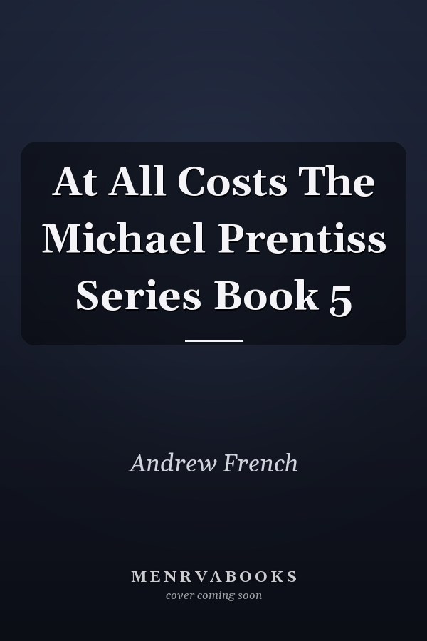 At All Costs The Michael Prentiss Series Book 5