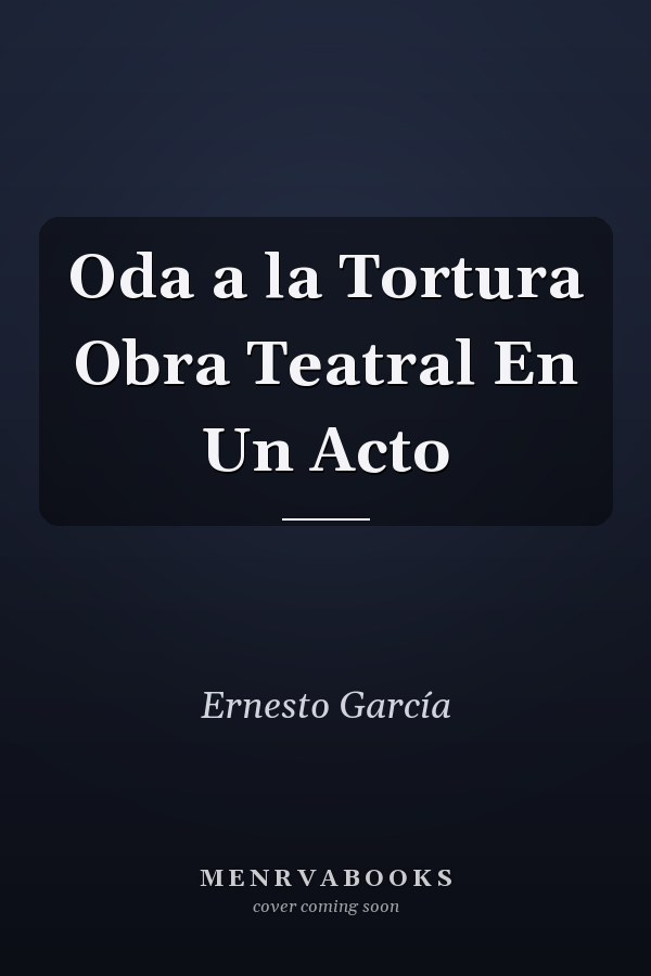 Oda a la Tortura Obra Teatral En Un Acto