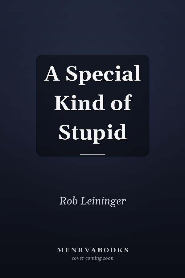 A Special Kind of Stupid