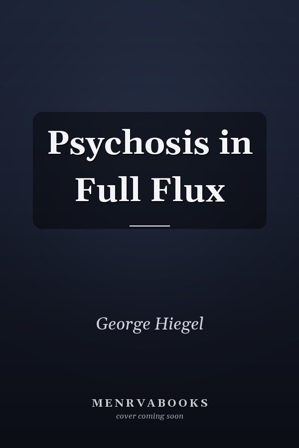 Psychosis in Full Flux