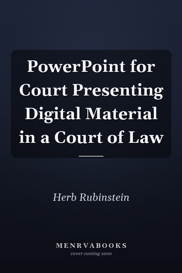 PowerPoint for Court Presenting Digital Material in a Court of Law