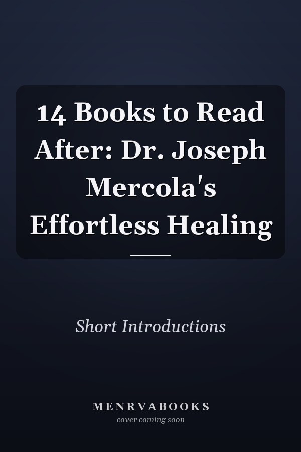 14 Books to Read After: Dr. Joseph Mercola's Effortless Healing