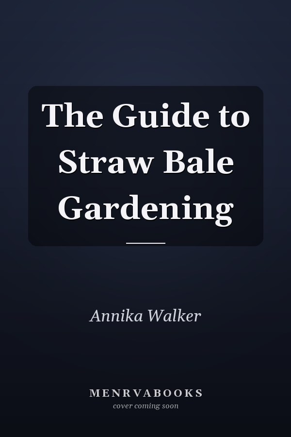 The Guide to Straw Bale Gardening