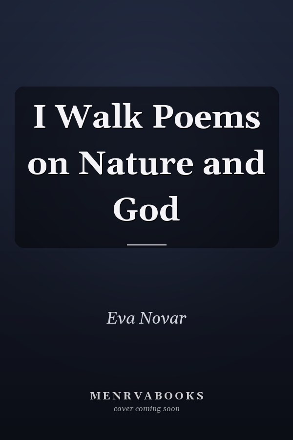 I Walk Poems on Nature and God
