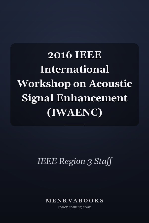 2016 IEEE International Workshop on Acoustic Signal Enhancement (IWAENC)