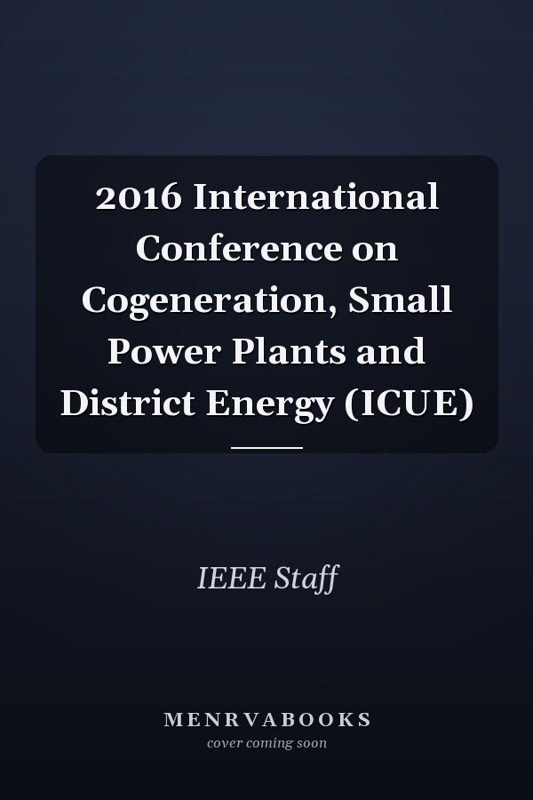 2016 International Conference on Cogeneration, Small Power Plants and District Energy (ICUE)