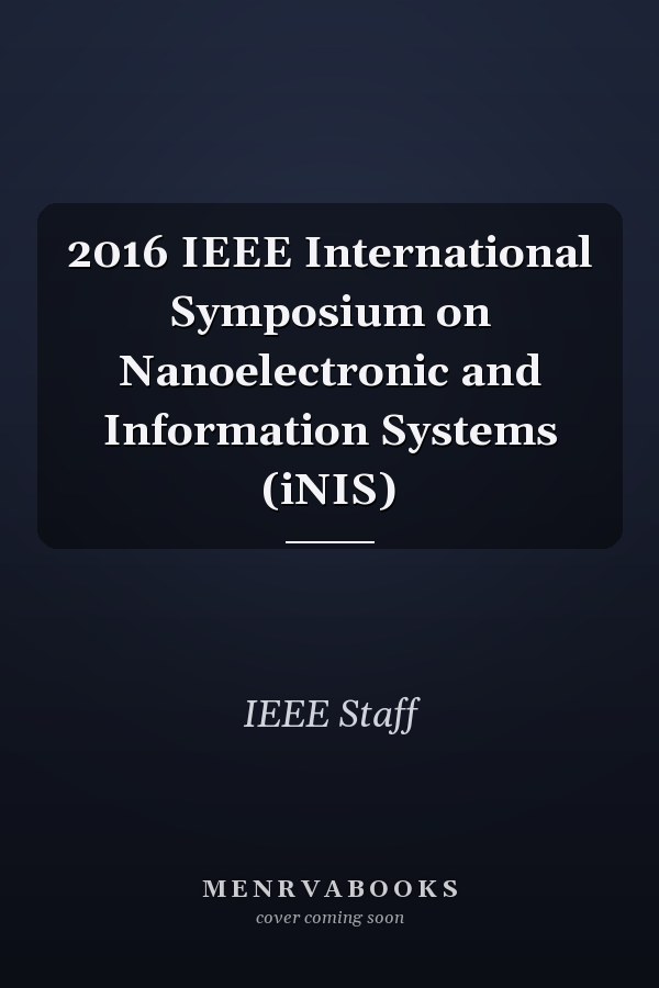 2016 IEEE International Symposium on Nanoelectronic and Information Systems (iNIS)