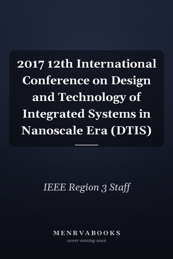 2017 12th International Conference on Design and Technology of Integrated Systems in Nanoscale Era (DTIS)