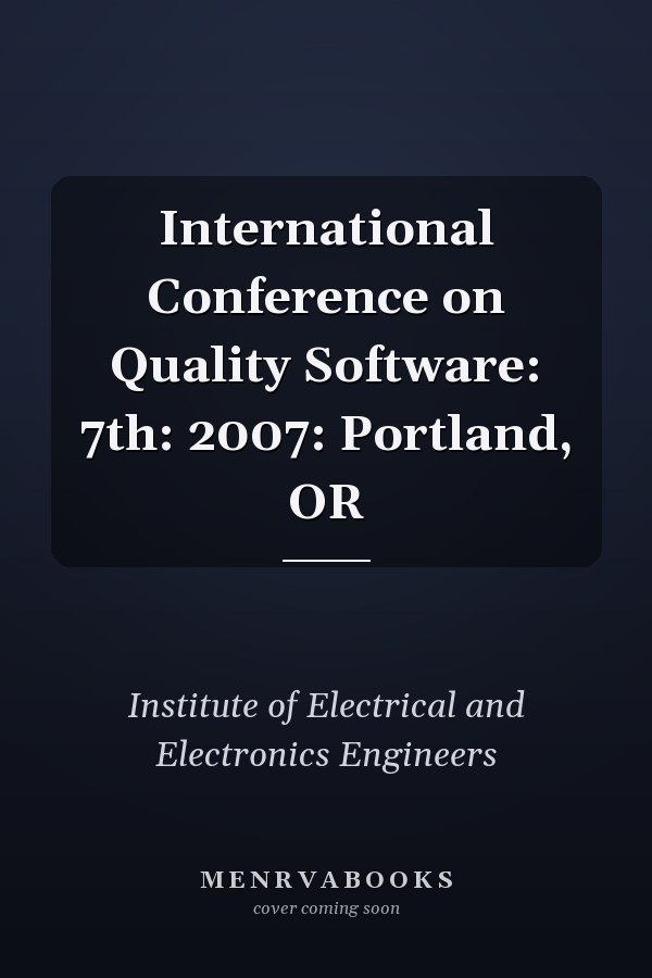 International Conference on Quality Software: 7th: 2007: Portland, OR