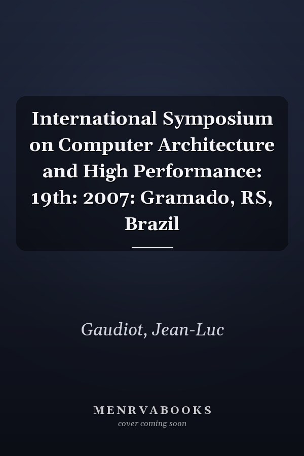 International Symposium on Computer Architecture and High Performance: 19th: 2007: Gramado, RS, Brazil