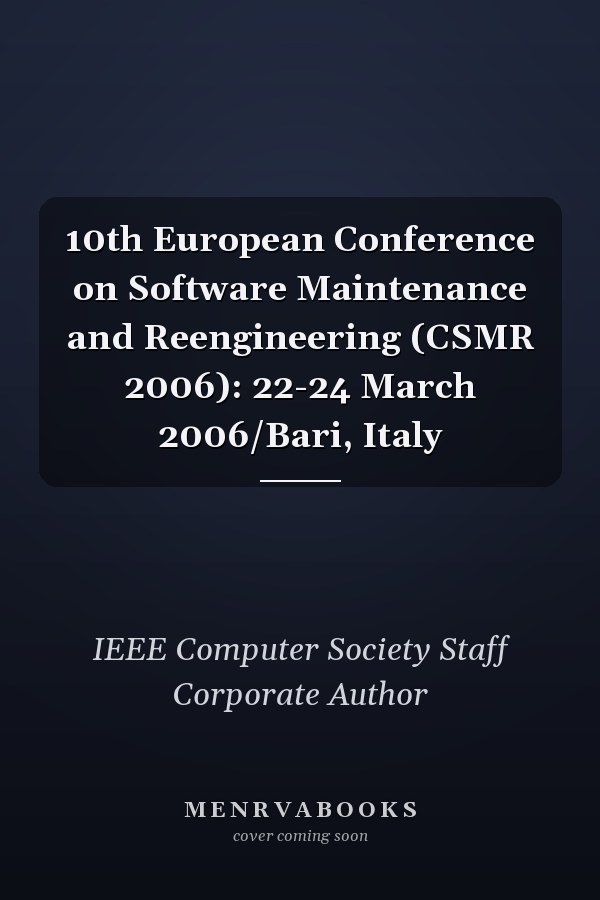 10th European Conference on Software Maintenance and Reengineering (CSMR 2006): 22-24 March 2006/Bari, Italy