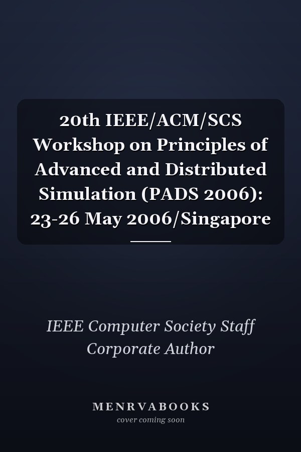 20th IEEE/ACM/SCS Workshop on Principles of Advanced and Distributed Simulation (PADS 2006): 23-26 May 2006/Singapore