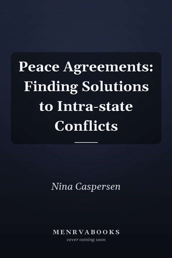 Peace Agreements: Finding Solutions to Intra-state Conflicts