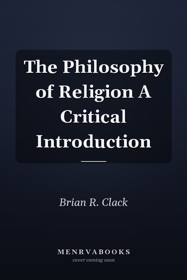 The Philosophy of Religion A Critical Introduction