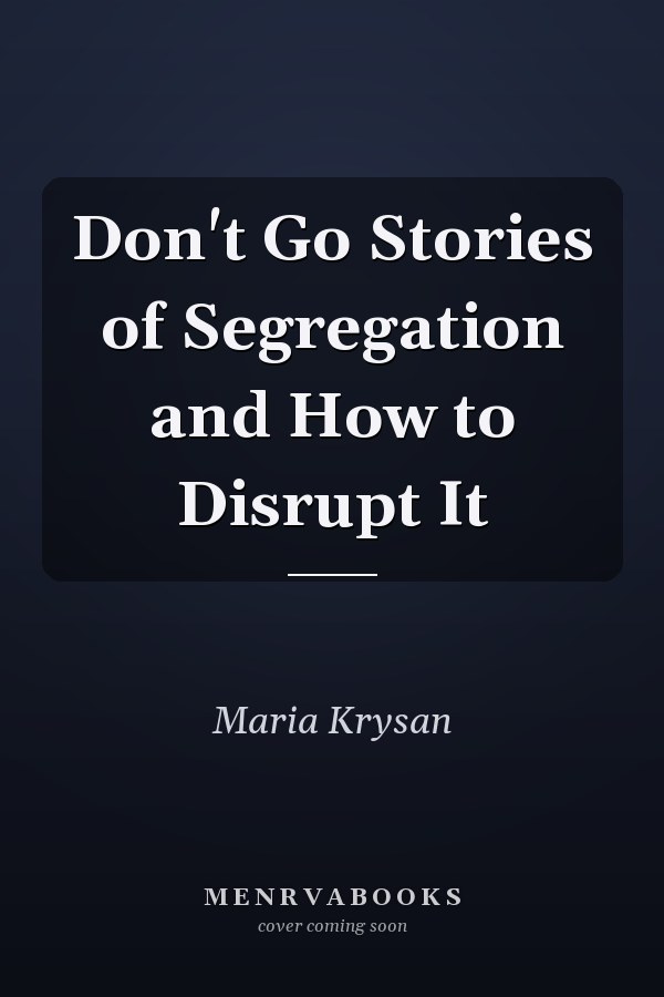 Don't Go Stories of Segregation and How to Disrupt It