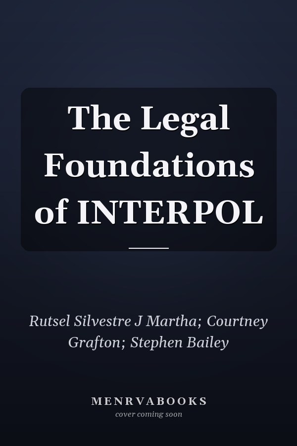 The Legal Foundations of INTERPOL