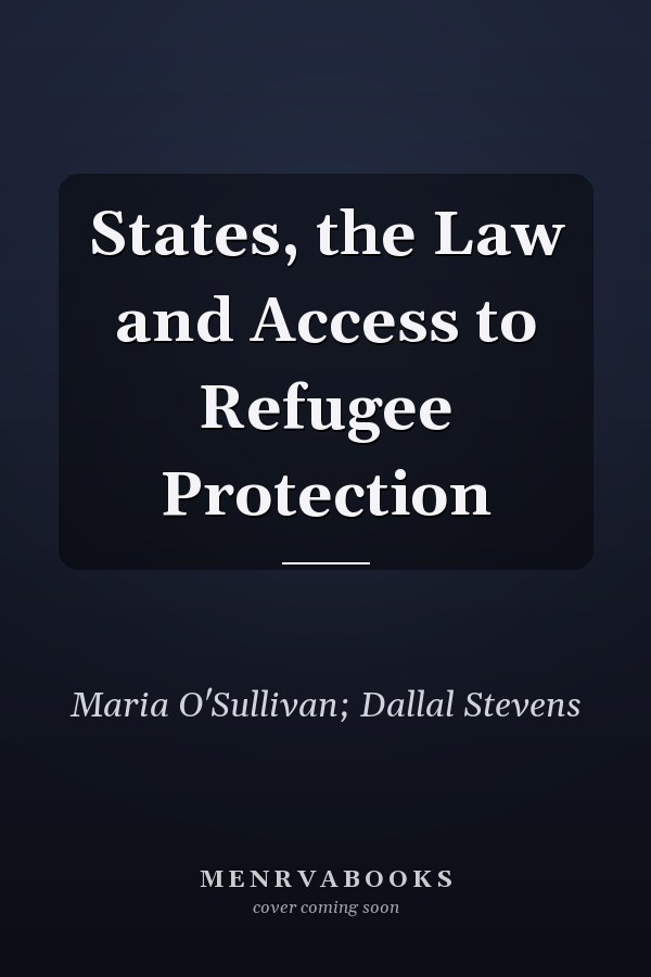 States, the Law and Access to Refugee Protection