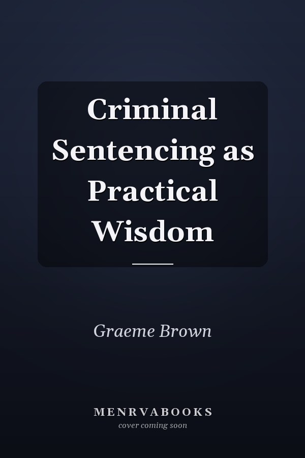 Criminal Sentencing as Practical Wisdom