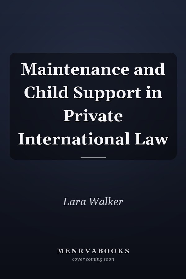 Maintenance and Child Support in Private International Law
