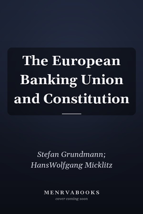 The European Banking Union and Constitution
