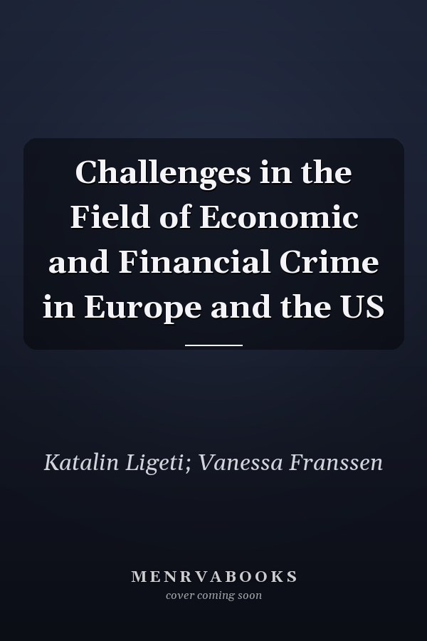 Challenges in the Field of Economic and Financial Crime in Europe and the US