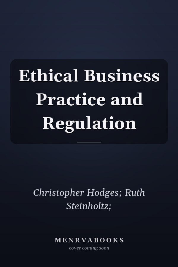 Ethical Business Practice and Regulation